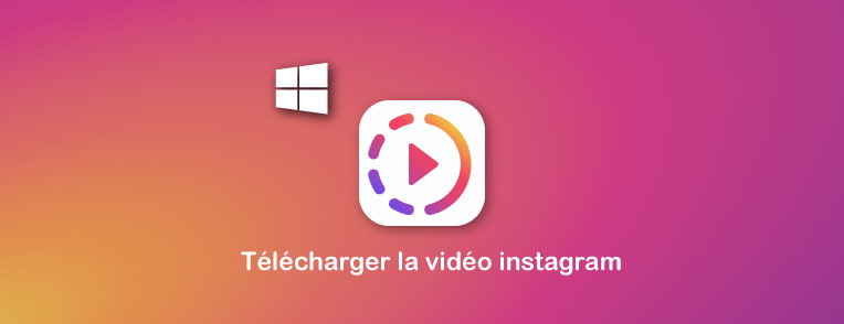 Télécharger des vidéos Instagram sur PC