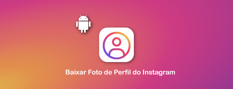 Baixe foto de perfil do Instagram no Android