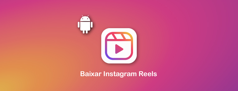 Baixe Instagram Reels para Android